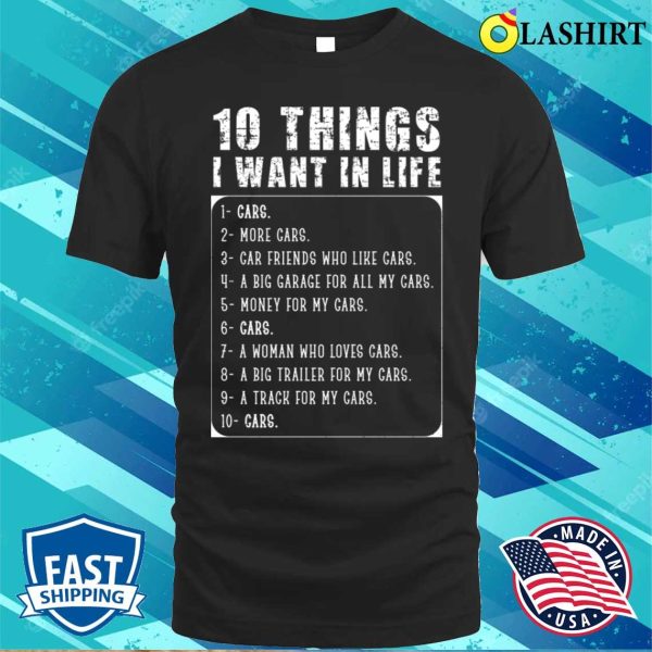 Ten Things I Want In Life Funny Gift For Car Lovers T-shirt