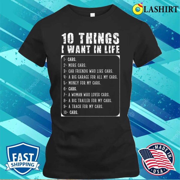 Ten Things I Want In Life Funny Gift For Car Lovers T-shirt