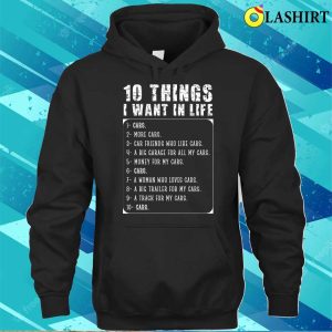 Ten Things I Want In Life Funny Gift For Car Lovers T shirt 3