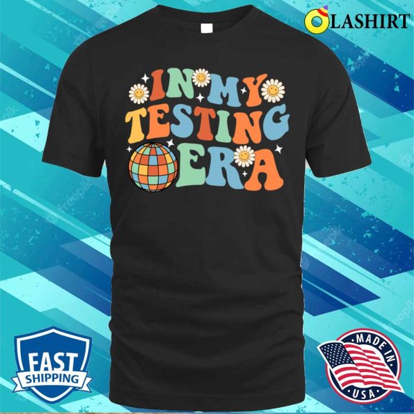 Test Day T-shirt, In My Testing Era Funny T-shirt