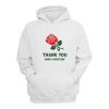 Thank You Have a Nice Day Rose Hoodie