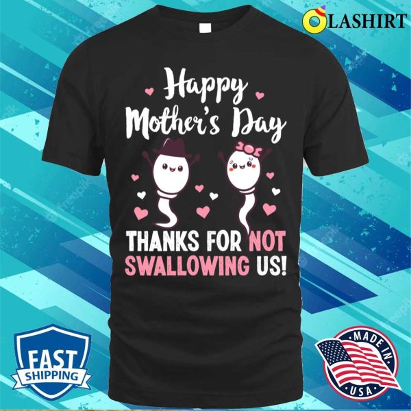 Thanks For Not Swallowing Us Adult Humor Mom Gift T-shirt