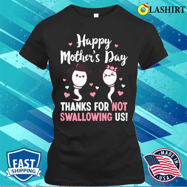 Thanks For Not Swallowing Us Adult Humor Mom Gift T-shirt