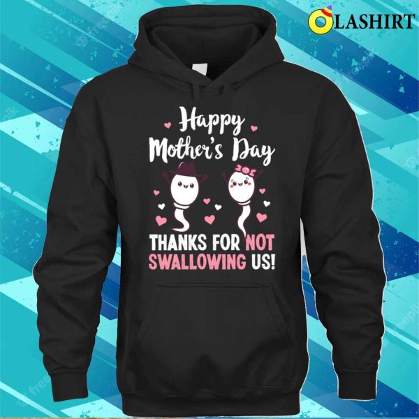 Thanks For Not Swallowing Us Adult Humor Mom Gift T-shirt