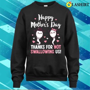 Thanks For Not Swallowing Us Adult Humor Mom Gift T shirt 4