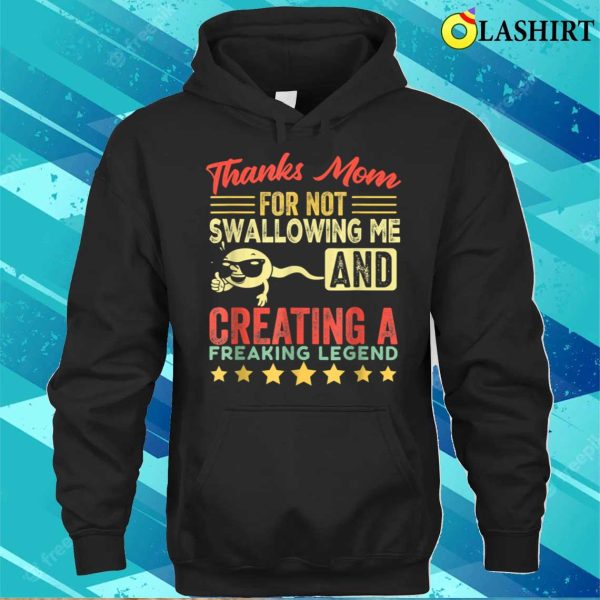 Thanks Mom For Not Swallowing Me Funny Family Joke Matching T-shirt