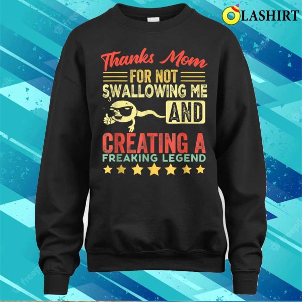 Thanks Mom For Not Swallowing Me Funny Family Joke Matching T-shirt