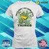 Thats What I Do I Grow Stuff And I Know Things – Funny Nature, Flower Design T-shirt