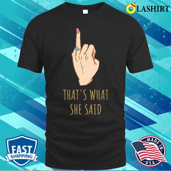 Thats What She Said Funny Bachelorette Party Gift T-shirt