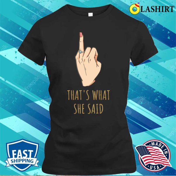 Thats What She Said Funny Bachelorette Party Gift T-shirt