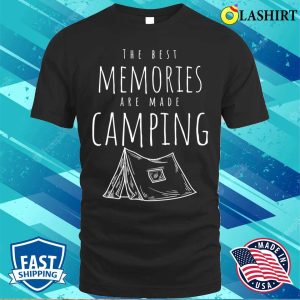 The Best Memories Are Made Camping Gifts For Camping Lover T shirt 1