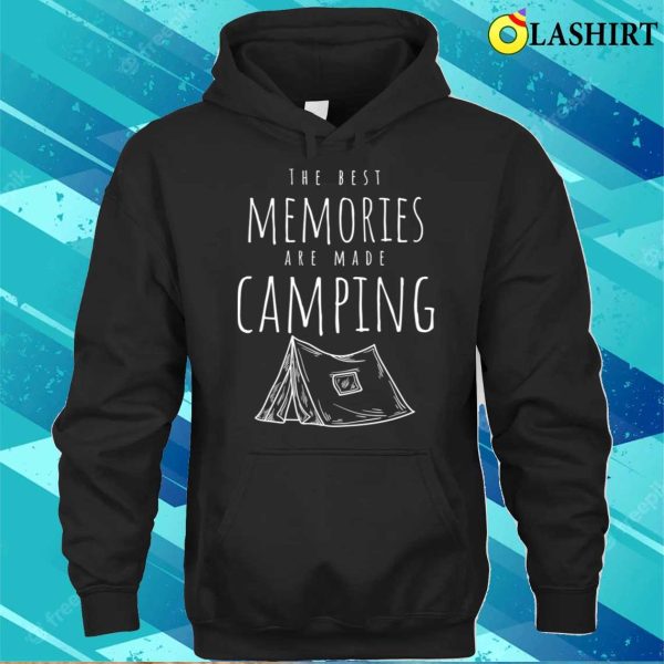 The Best Memories Are Made Camping, Gifts For Camping Lover T-shirt