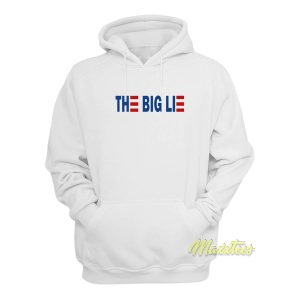 The Big Lie Hoodie 1