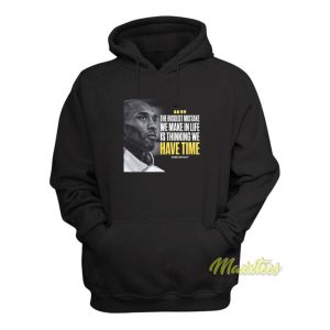 The Biggest Mistake We Make In Life Is Thinking We Have Time Hoodie 2