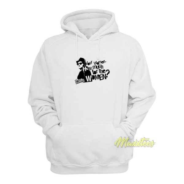 The Blues Brothers Your Women How Much Hoodie