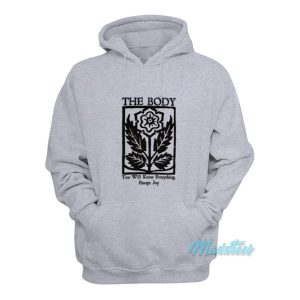The Body You Will Know Everything Except Joy Hoodie 1