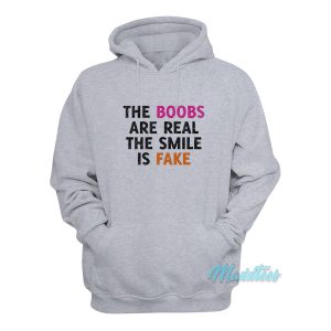 The Boobs Are Real The Smile Is Fake Hoodie 1