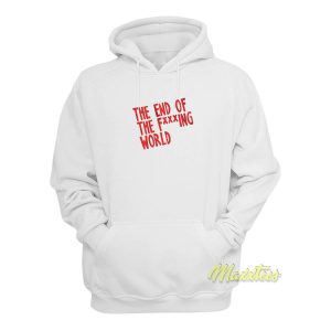 The End Of The Fucking World Hoodie 1