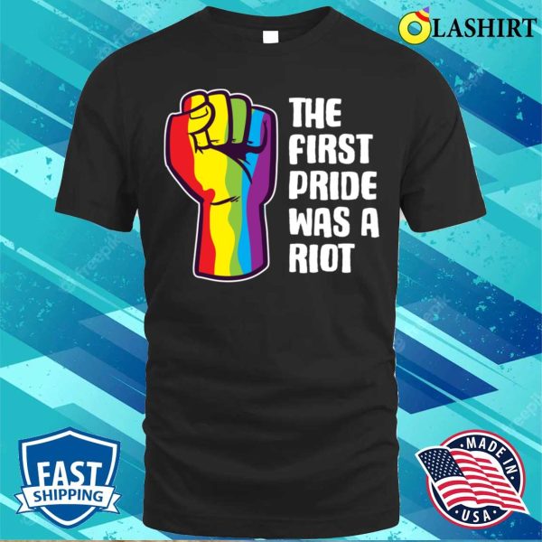 The First Pride Was A Riot Funny Gender Fluid Gift T-shirt