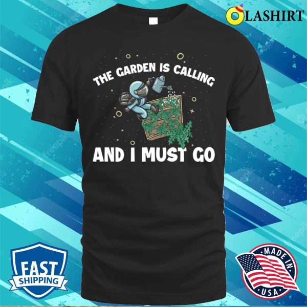 The Garden Is Calling Funny Gardening Gift T-shirt