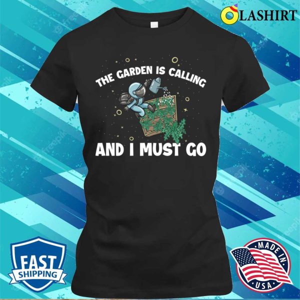 The Garden Is Calling Funny Gardening Gift T-shirt