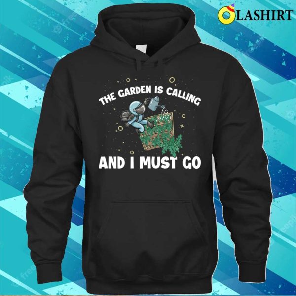 The Garden Is Calling Funny Gardening Gift T-shirt