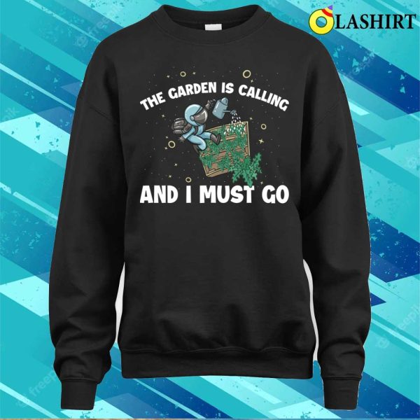 The Garden Is Calling Funny Gardening Gift T-shirt