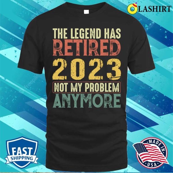 The Legend Retired 2023 Funny Retirement Gift T-shirt