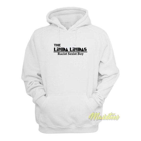 The Linda Lindas Racist Sexist Boys Hoodie