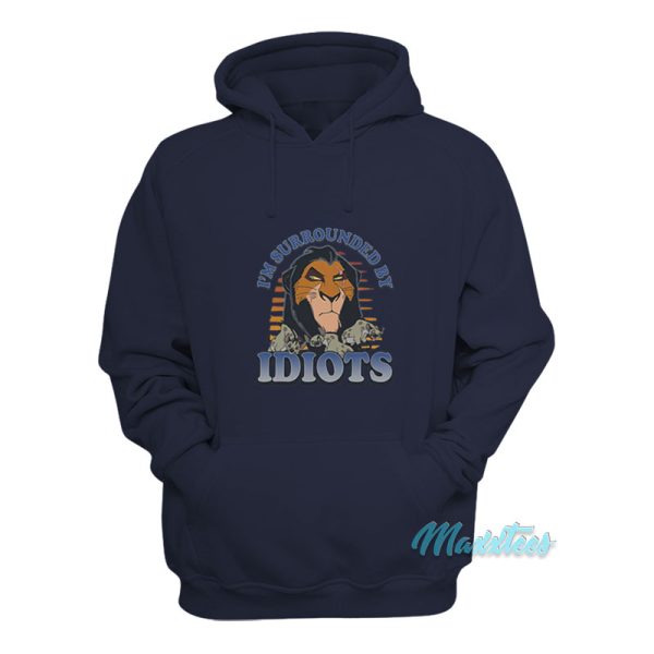 The Lion King I’m Surrounded By Idiots Hoodie