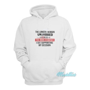 The Longer I Remain Unjabbed Hoodie 1