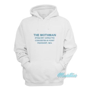 The Mothman Stole My Catalytic Converter Hoodie 1