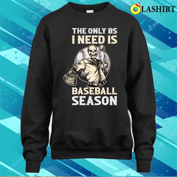 The Only Bs I Need Funny Baseball Gift T-shirt