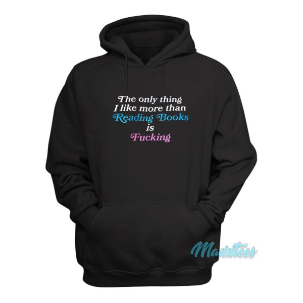 The Only Thing I Like More Than Reading Books Hoodie