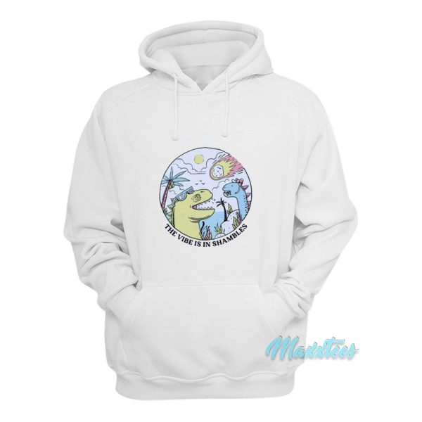 The Vibe Is In Shambles Dinosaur Hoodie