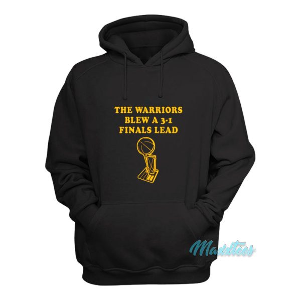 The Warriors Blew A 3-1 Finals Lead Hoodie