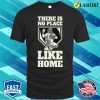 There Is No Place Like Home Funny Baseball Gift T-shirt
