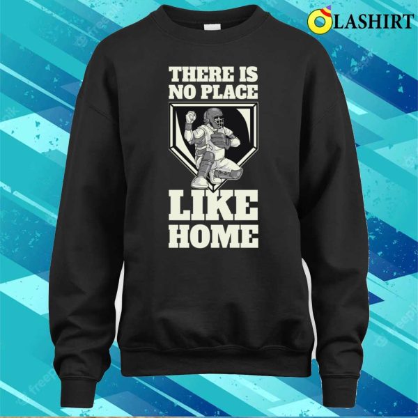 There Is No Place Like Home Funny Baseball Gift T-shirt