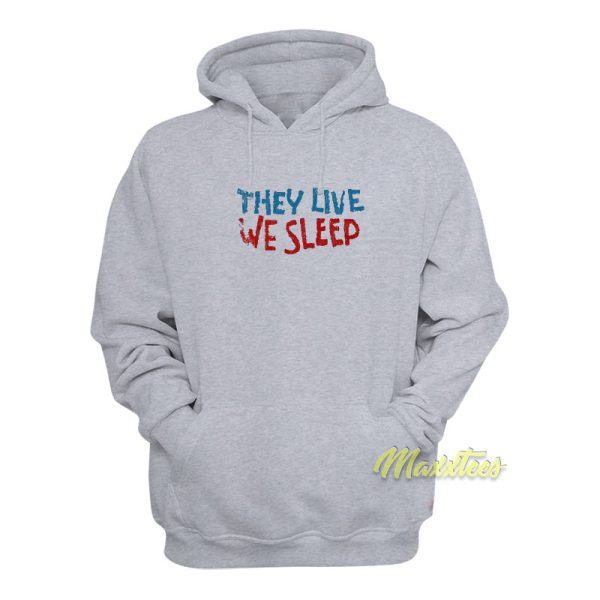 They Live We Sleep Movie Hoodie