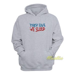 They Live We Sleep Movie Hoodie 1 They Live We Sleep Movie Hoodie 2