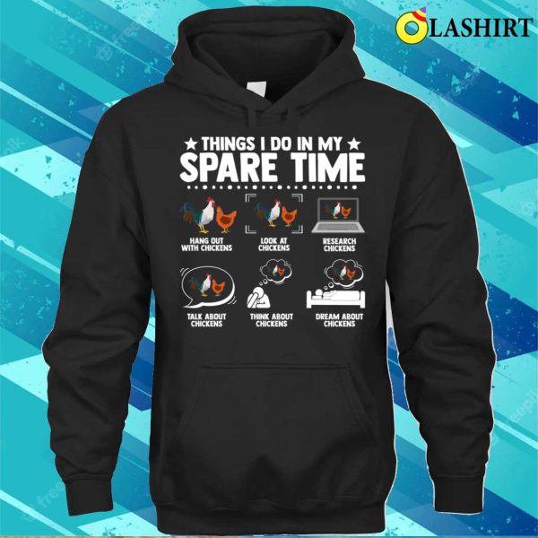 Things I Do In My Spare Time Chicken Lover Funny Farmer T-shirt