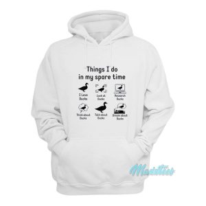Things I Do In My Spare Time Ducks Lovers Hoodie 1