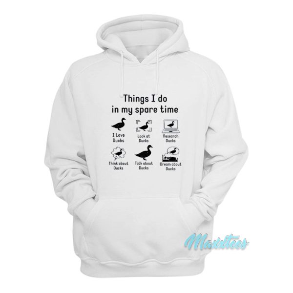 Things I Do In My Spare Time Ducks Lovers Hoodie