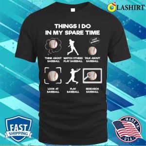Things I Do In My Spare Time Funny Baseball Lover T shirt 1