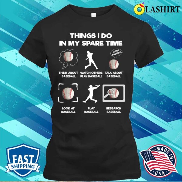 Things I Do In My Spare Time Funny Baseball Lover T-shirt