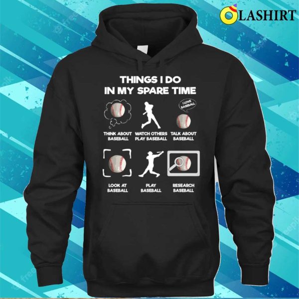 Things I Do In My Spare Time Funny Baseball Lover T-shirt