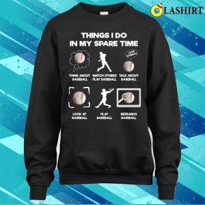 Things I Do In My Spare Time Funny Baseball Lover T shirt 4