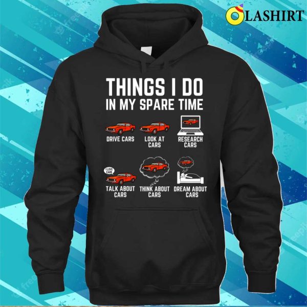 Things I Do In My Spare Time Funny Car Enthusiast Car Lover T-shirt