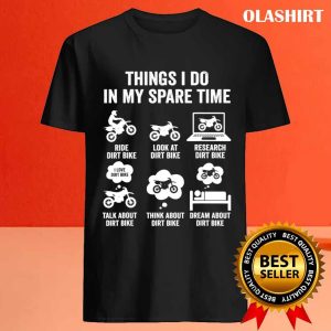 Things I Do In My Spare Time Funny Dirt Bike Motocross Biker T shirt 4
