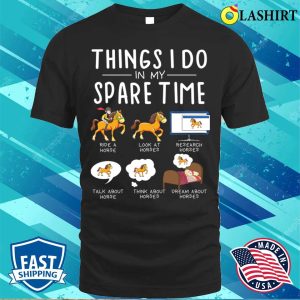 Things I Do In My Spare Time Funny Horse Riding Lovers Horse T shirt 1